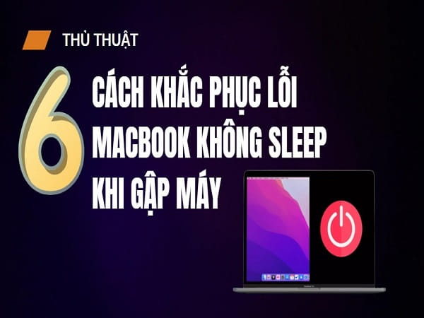 Nguyên nhân Macbook không sleep khi gập máy