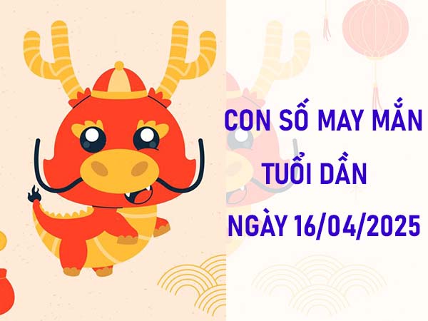 Con số phú quý tuổi Dần ngày 16/4/2025 là gì