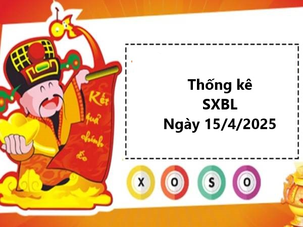Thống kê SXBl 15/4/2025