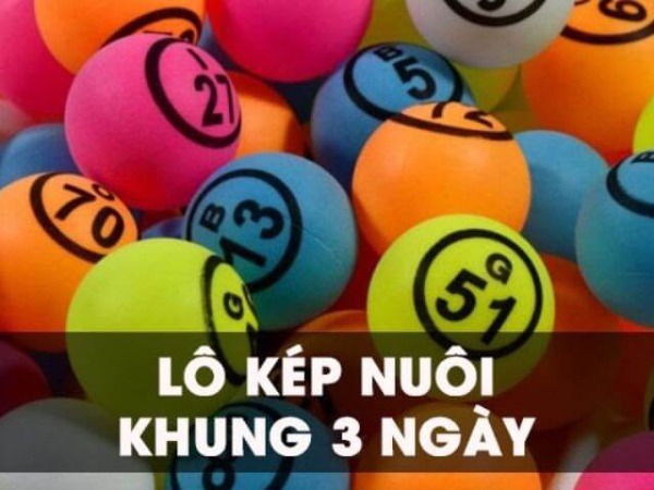 Nuôi lô kép khung 3 ngày là gì? 4 cách nuôi lô đỉnh cao