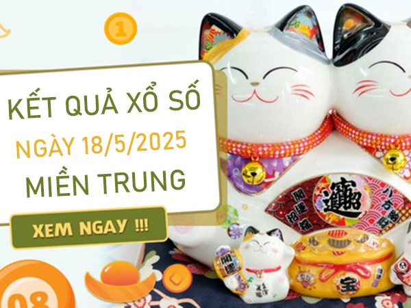 Thống kê KQXSMT 18/5/2025 bao lô đài miền Trung chủ nhật