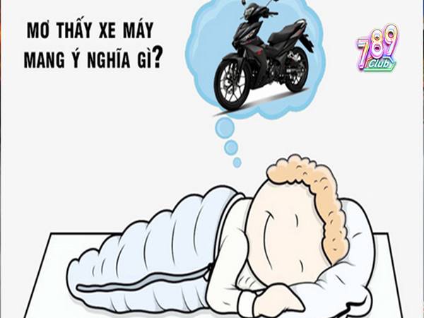 Nằm mơ thấy mất xe máy là điềm gì lành hay dữ