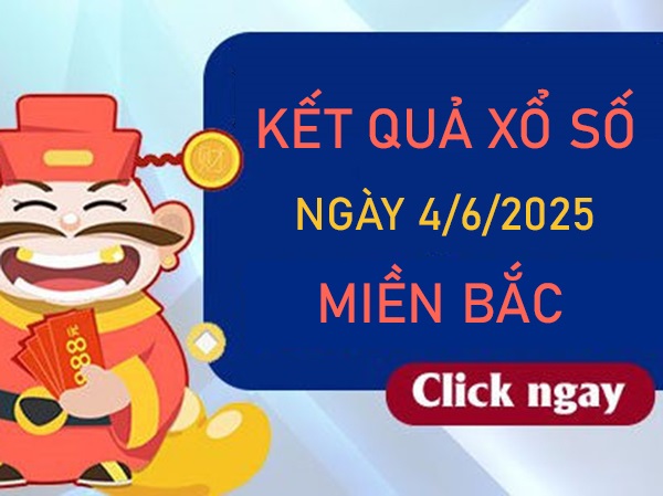 Thống kê XSMB 4/6/2025 3 càng đẹp đài miền Bắc