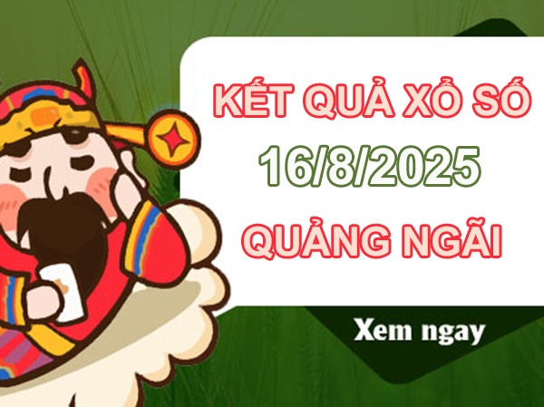 Thống kê xổ số Quảng Ngãi ngày 16/8/2025 đặc biệt XSQNG