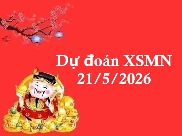 Dự đoán XSMN 21/5/2026 – Dự đoán miền Nam thứ 5 thần tài Dự đoán XSMN 21/5/2026 – Dự đoán miền Nam thứ 5 thần tài