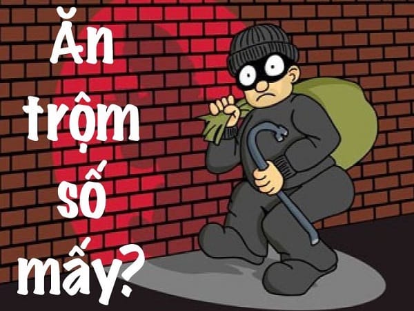 Luận ăn trộm số mấy và con số may liên quan đến ăn trộm Luận ăn trộm số mấy và con số may liên quan đến ăn trộm