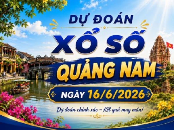 Dự đoán XSQNM ngày 16/6/2026 hôm nay Siêu Vip chính Xác Dự đoán XSQNM ngày 16/6/2026 hôm nay Siêu Vip chính Xác