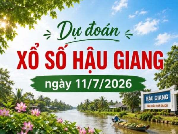 Dự đoán XSHG ngày 11/7/2026 hôm nay Siêu Vip chính Xác